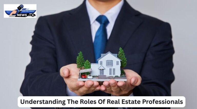 Understanding The Roles Of Real Estate Professionals