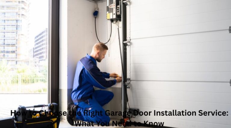 How to Choose the Right Garage Door Installation Service: What You Need to Know